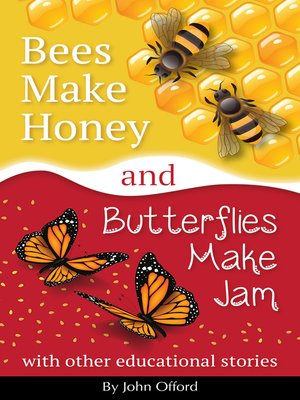 cover image of Bees Make Honey and Butterflies Make Jam
